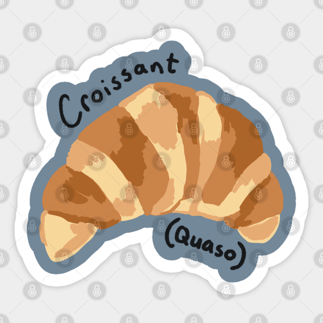 Croissant mispronunciation meme Croissant Sticker TeePublic